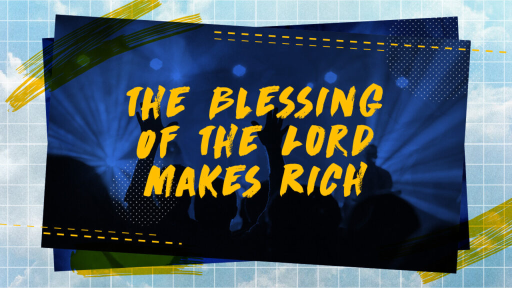 The Blessing Of The Lord Makes Rich - ENCM